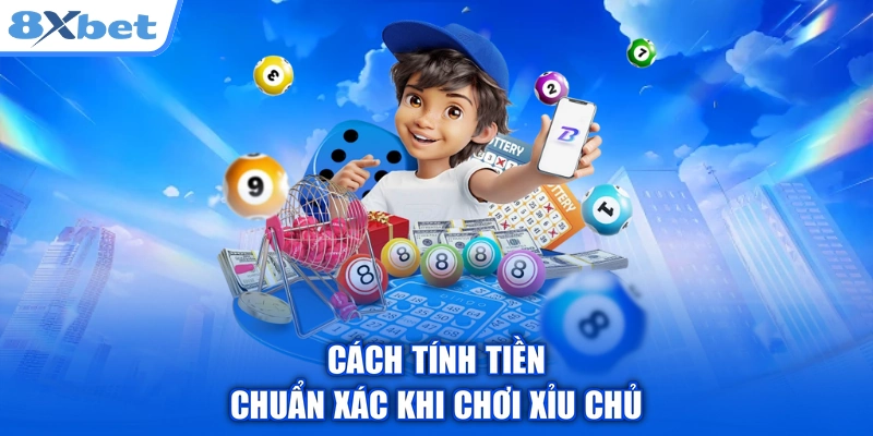 Cách tính tiền chuẩn xác khi chơi xỉu chủ